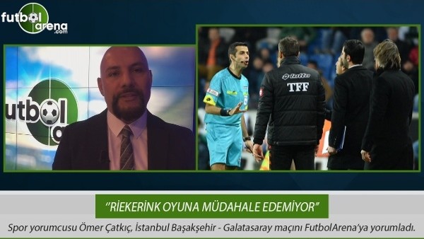 Ömer Çatkıç: ''Riekerink oyuna müdahale edemiyor