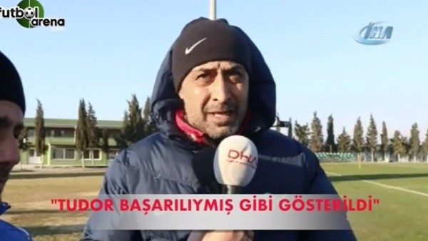 "Tudor başarılıymış gibi gösterildi"
