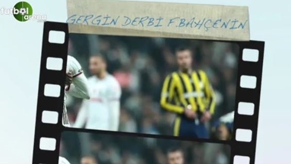 Haftanın Olayı - Gergin derbi