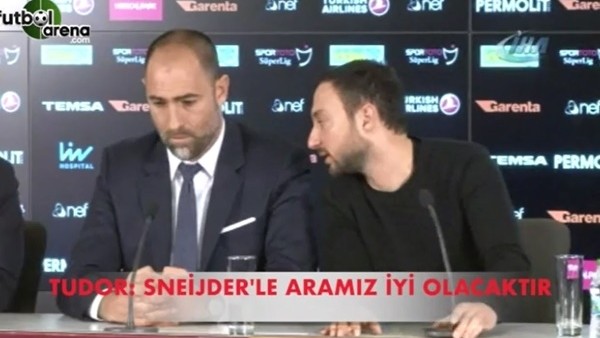 Tudor: "Sneijder ile aramız iyi olacaktır"