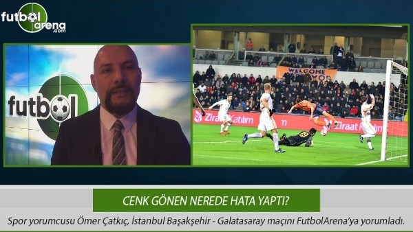 Cenk Gönen nerede hata yaptı?