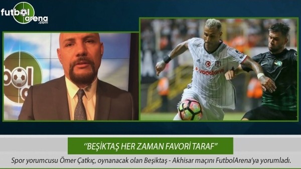 Ömer Çatkıç: ''Beşiktaş her zaman favori taraf.''