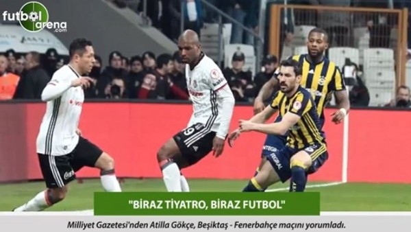 Atilla Gökçe: 'Biraz tiyatro, biraz futbol.'