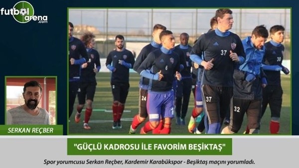 Serkan Reçber: 'Güçlü kadrosu ile favorim Beşiktaş.'