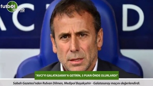 Rıdvan Dilmen: 'Abdullah Avcı'yı Galatasaray'a getirin, 5 puan önde olurlardı.'