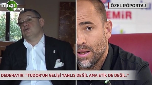 Ahmet Dedehayır: "Tudor'un gelişi yanlış değil ama etik de değil."