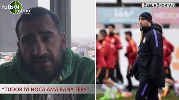 Ümit Karan: ''Tudor iyi hoca ama bana ters.''