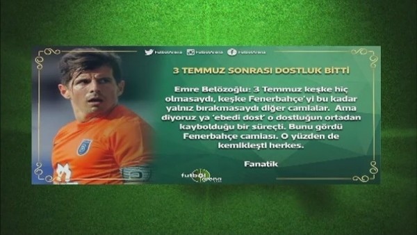 Emre Belözoğlu: "3 Temmuz sonrası dostluk bitti"