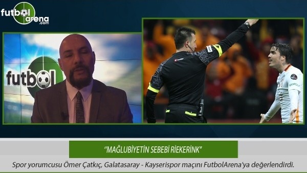 Ömer Çatkıç: ''Mağlubiyetin sebebi Riekerink.''