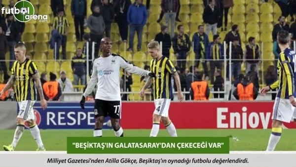Atilla Gökçe: 'Beşiktaş'ın Galatasaray'dan çekeceği var.'