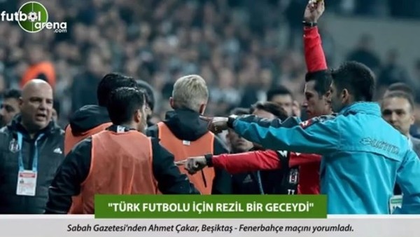 Ahmet Çakar: 'Türk futbolu için rezil bir geceydi.'