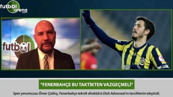 Ömer Çatkıç: 'Fenerbahçe bu taktikten vazgeçmeli.'
