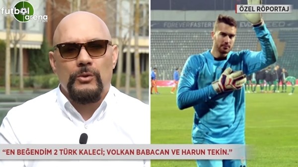 Ömer Çatkıç: 'En beğendiğim Türk kaleciler, Volkan Babacan ve Harun Tekin.'