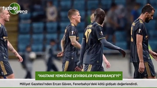 Ercan Güven: 'Hastane yemeğine çevirdiler Fenerbahçe'yi.'