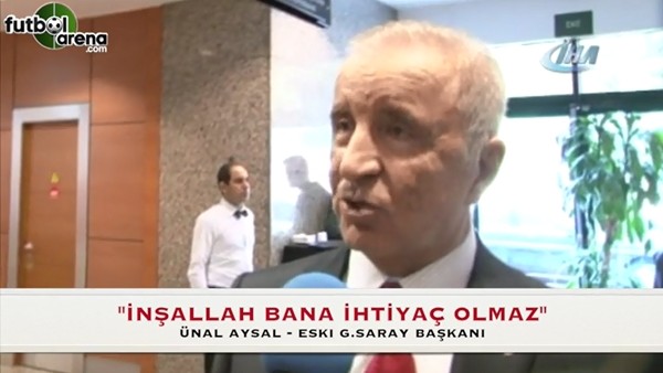 Ünal Aysal: "İnşallah bana ihtiyaç olmaz"