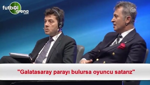 Fikret Orman: "Galatasaray parayı bulursa oyuncu satarız"