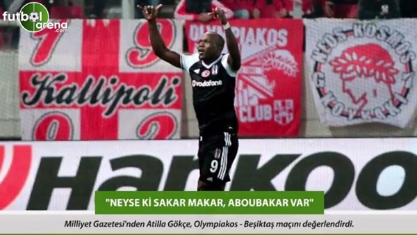 Atilla Gökçe: 'Neyse ki sakar makar, Aboubakar var.'