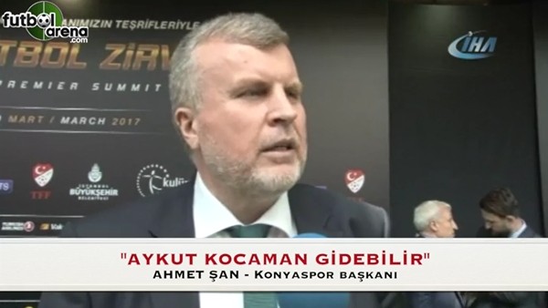 Konyasor Başkanı Ahmet Şan: 'Aykut Kocaman gidebilir'