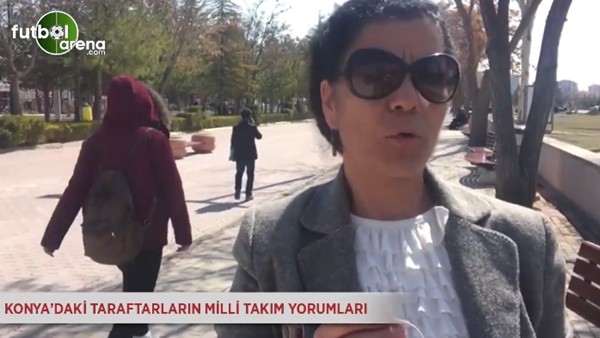 Konya'daki taraftarların Milli Takım yorumları
