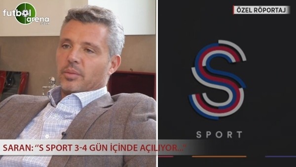 Sadettin Saran: ''S Sport üç dört gün içinde açılıyor.''