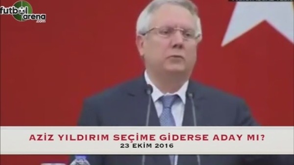 Aziz Yıldırım seçime giderse aday olacak mı?