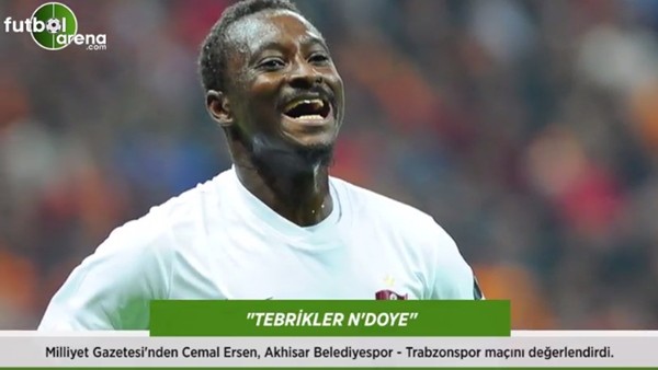 Cemal Ersen: 'Tebrikler N'Doye.'