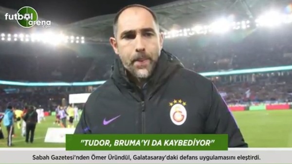 Ömer Üründül: 'Tudor, Bruma'yı da kaybediyor.'