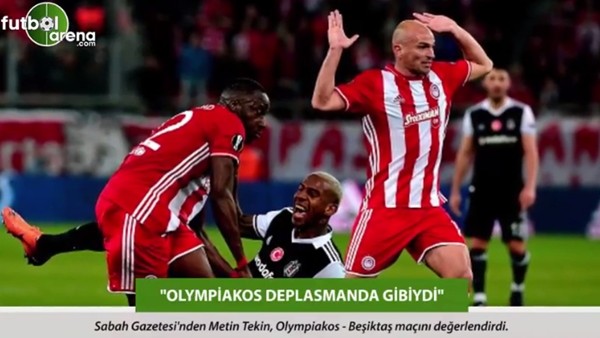 Metin Tekin: 'Olympiakos deplasmanda gibiydi.'