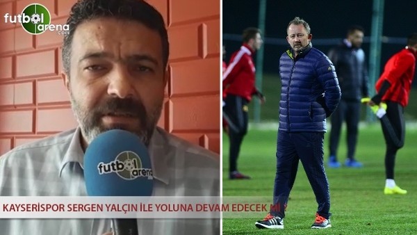Kayserispor Sergen Yalçın ile yoluna devam edecek mi?