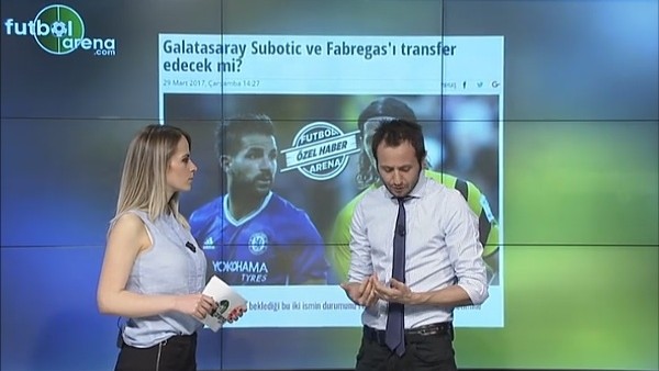 En Çok Tıklanan Haber - Galatasaray, Subotic ve Fabregas'ı istedi mi?