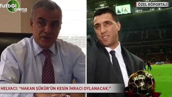 Mehmet Helvacı: "Hakan Şükür'ün ihracı oylanacak"