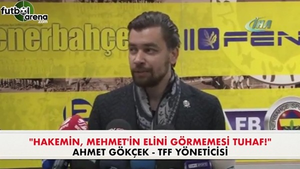 TFF Yöneticisi Ahmet Gökçek: "Hakemin eli görmemesi tuhaf!"