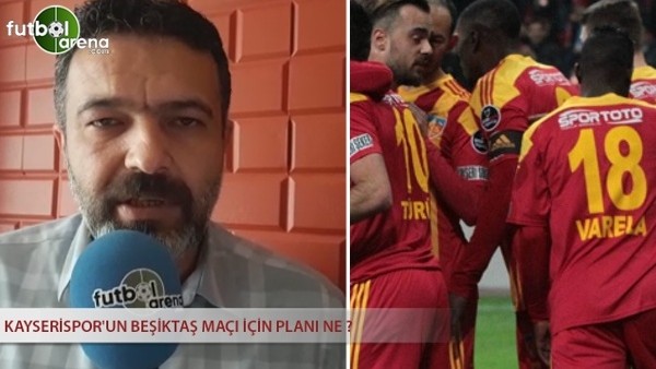 Kayserispor'un Beşiktaş maçı için planı ne?