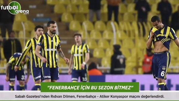 Rıdvan Dilmen: 'Fenerbahçe için bu sezon bitmez.'