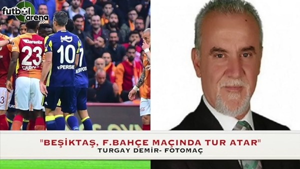 "Beşiktaş, Fenerbahçe maçında tur atar"
