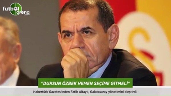 Fatih Altaylı: 'Dursun Özbek hemen seçime gitmeli.'