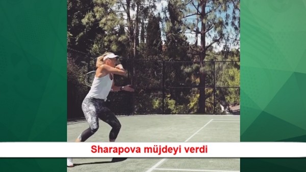 Sharapova müjdeyi verdi