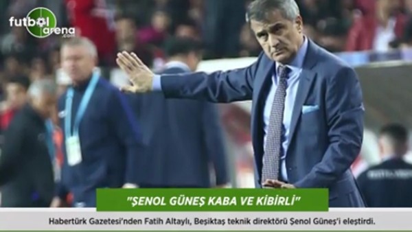 Fatih Altaylı: 'Şenol Güneş kaba ve kibirli.'