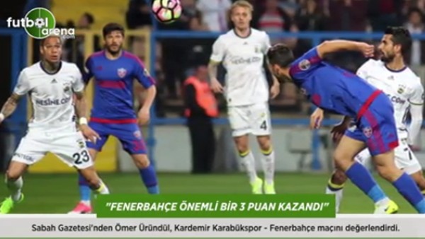 Ömer Üründül: 'Fenerbahçe önemli bir üç puan kazandı.'