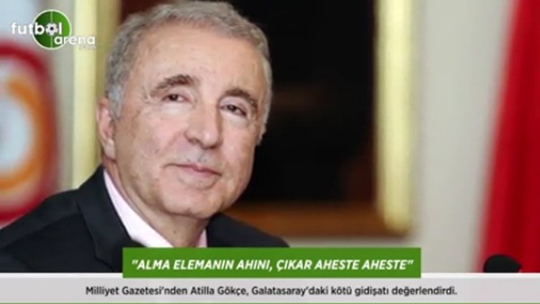 Atilla Gökçe: 'Alma elemanın ahını, çıkar aheste aheste.'