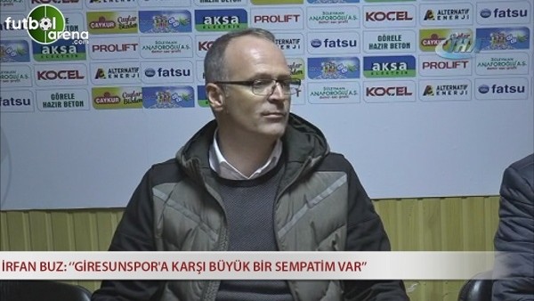 İrfan Buz: "Giresunspor'a karşı büyük bir sempatim var"