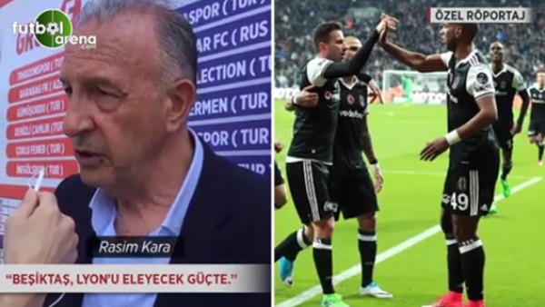 Rasim Kara: 'Beşiktaş, Lyon'u eleyecek güçte.'
