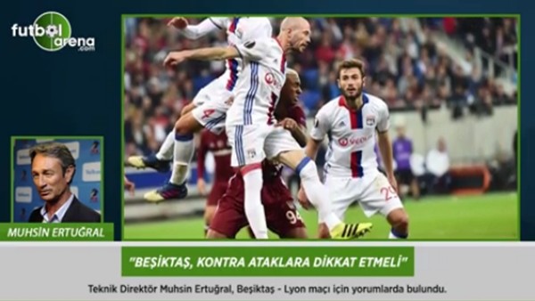 Muhsin Ertuğral: 'Beşiktaş, kontra ataklara dikkat etmeli.'