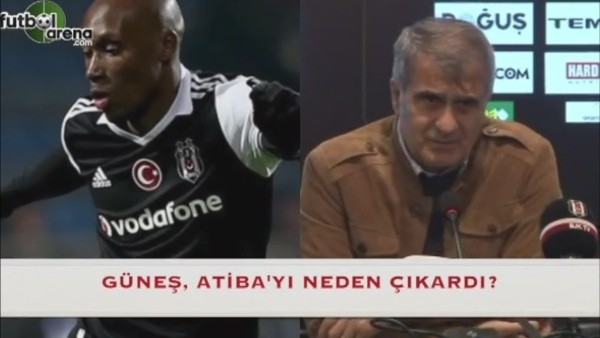 Şenol Güneş, Atiba'yı neden çıkardı?