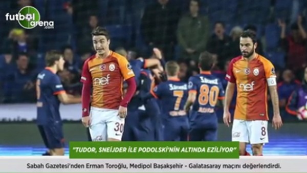 Erman Toroğlu: 'Tudor, Sneijder ile Podolski'nin altında eziliyor.'