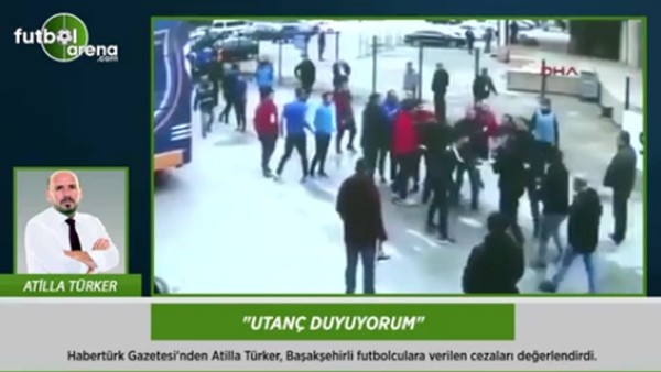 Atilla Türker: 'Utanç duyuyorum!'