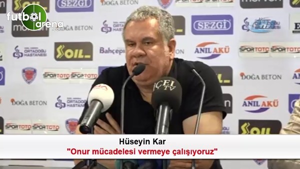 Hüseyin Kar: 'Onur mücadelesi vermeye çalışıyoruz'