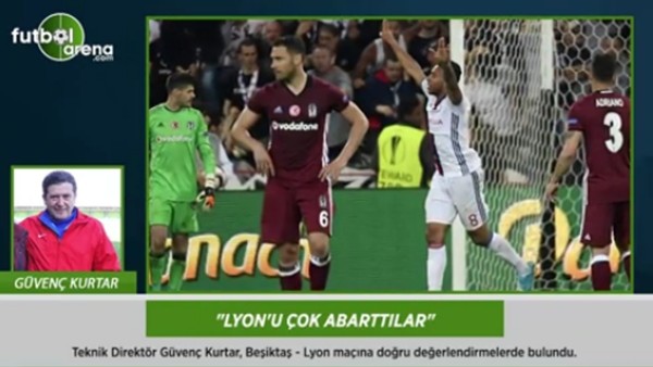 Güvenç Kurtar: 'Lyon'u çok abarttılar.'