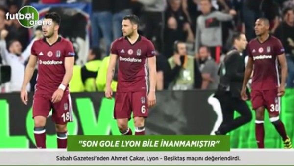 Ahmet Çakar: 'Son gole Lyon bile inanmamıştır.'