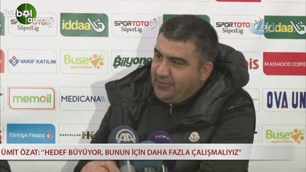 Ümit Özat: ''Hedef büyüyor, bunun için daha fazla çalışmalıyız.''